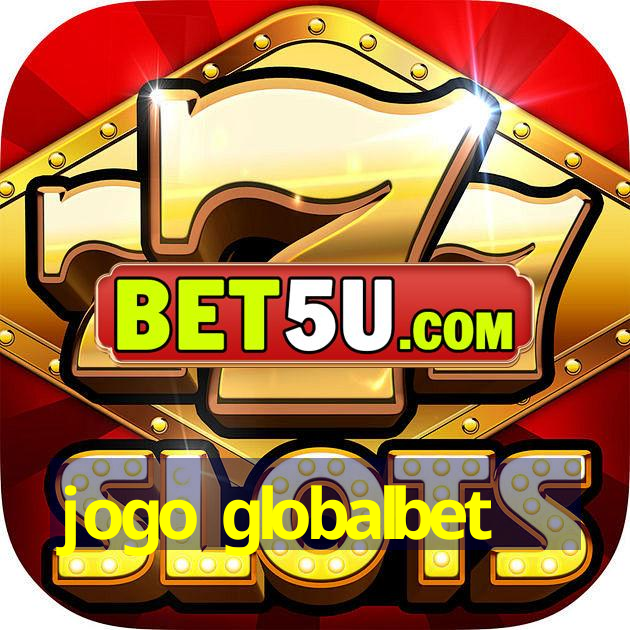 jogo globalbet